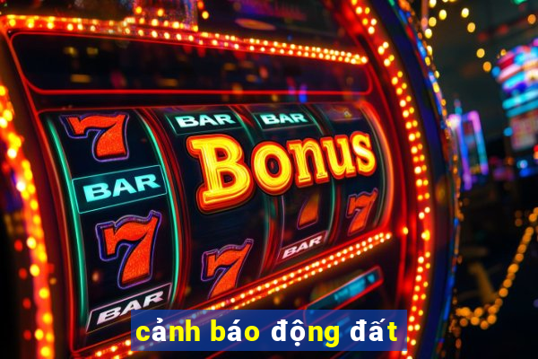 cảnh báo động đất