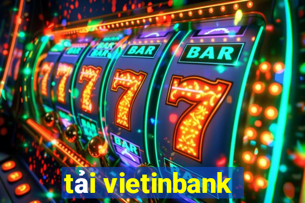 tải vietinbank