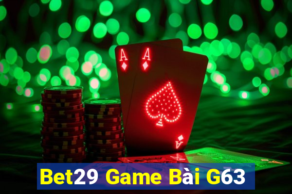 Bet29 Game Bài G63