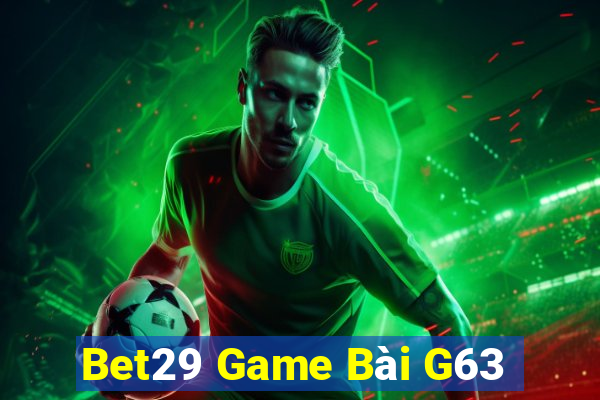 Bet29 Game Bài G63