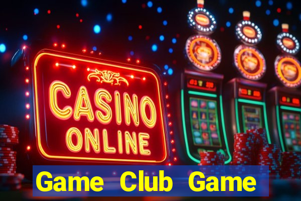 Game Club Game Bài Đổi Thưởng