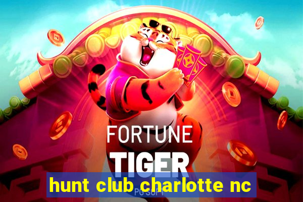 hunt club charlotte nc