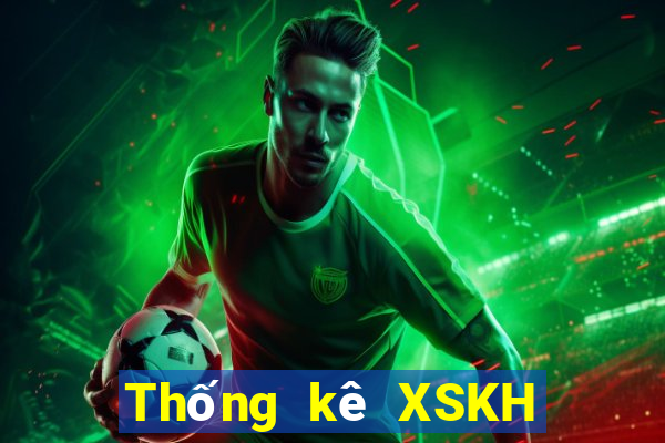 Thống kê XSKH thứ tư