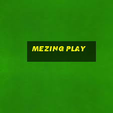 mezing play