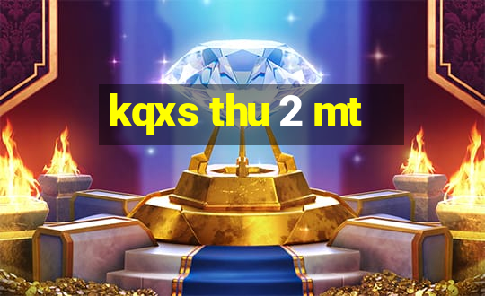 kqxs thu 2 mt