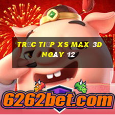 Trực tiếp XS Max 3D ngày 12