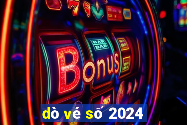 dò vé số 2024