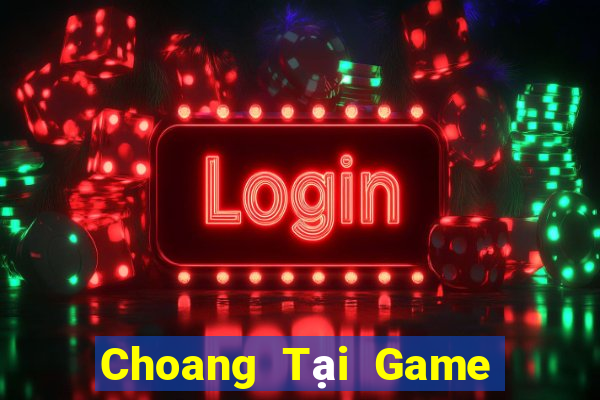 Choang Tại Game Bài Đổi Thưởng Sinh Tử