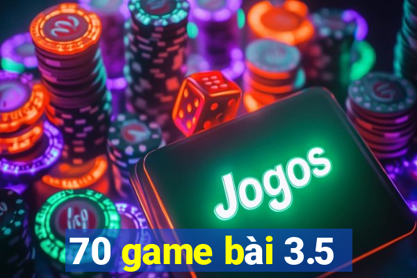 70 game bài 3.5