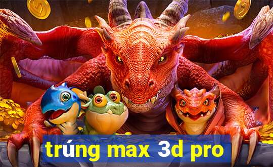 trúng max 3d pro