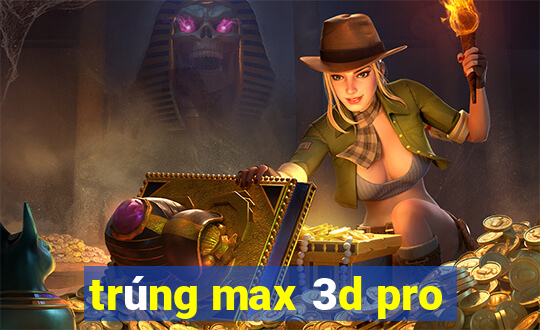 trúng max 3d pro