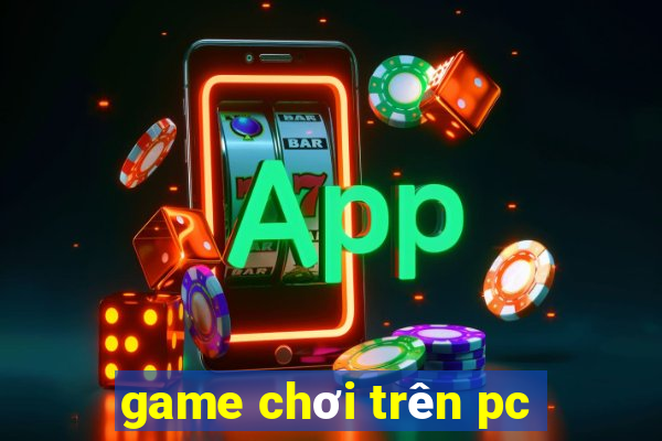 game chơi trên pc