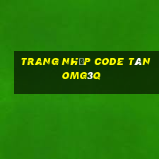 trang nhập code tân omg3q