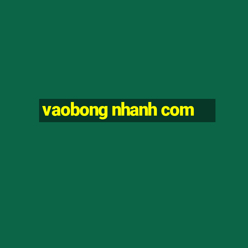 vaobong nhanh com