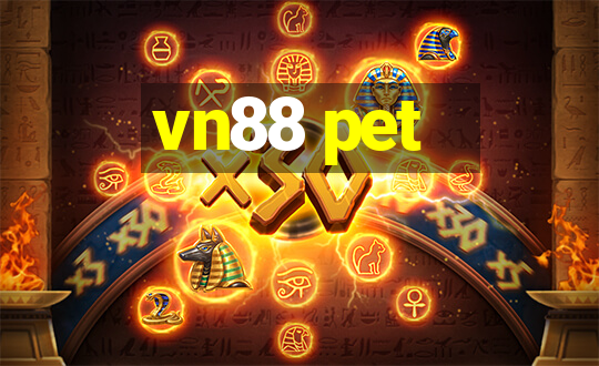 vn88 pet