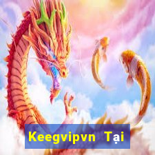 Keegvipvn Tại Game Bài Đổi Thưởng