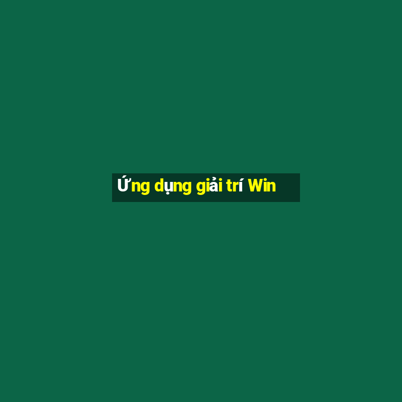 Ứng dụng giải trí Win