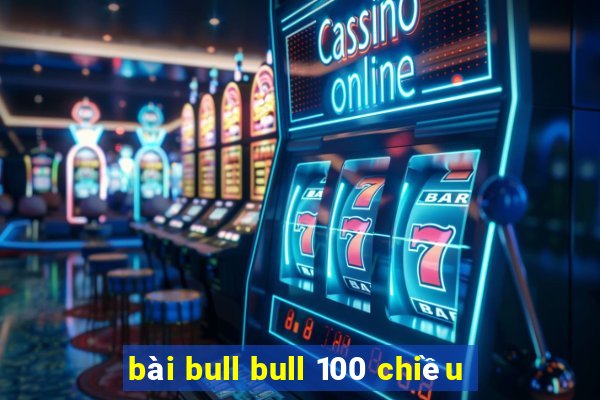 bài bull bull 100 chiều