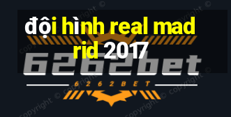 đội hình real madrid 2017