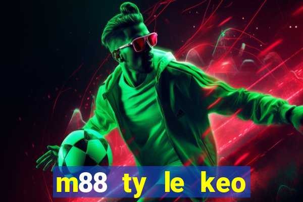 m88 ty le keo bong da hom nay