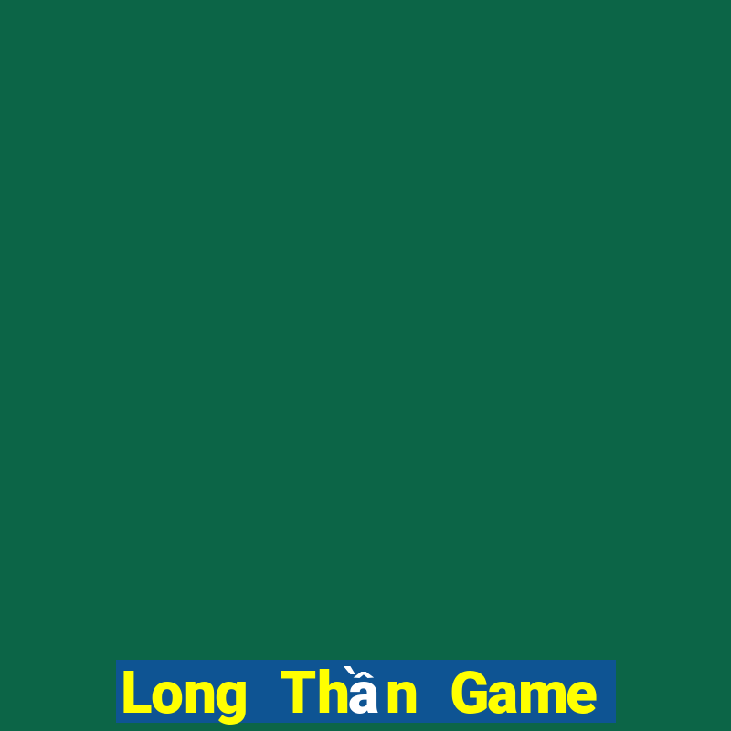 Long Thần Game Bài Offline