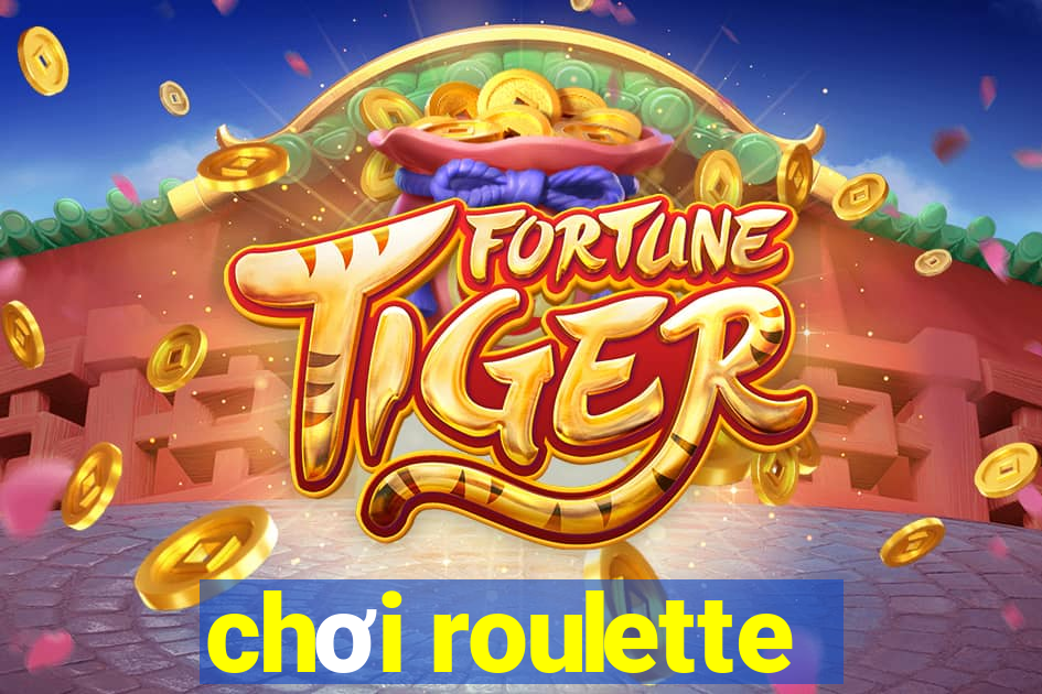 chơi roulette