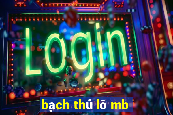 bạch thủ lô mb