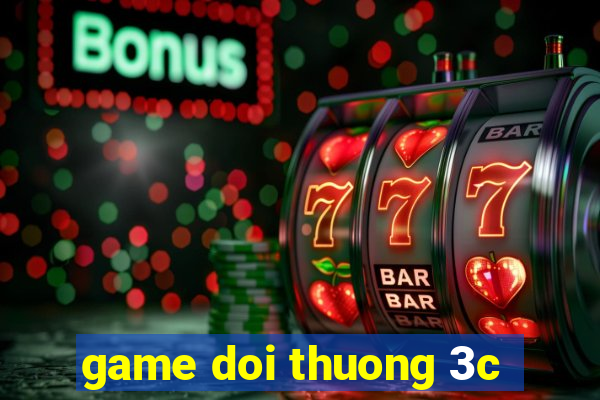 game doi thuong 3c