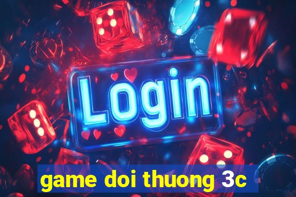 game doi thuong 3c