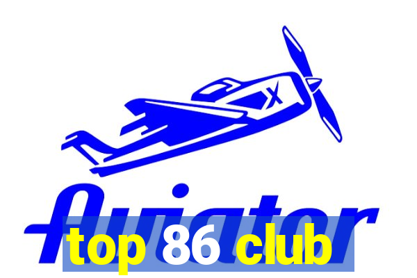 top 86 club