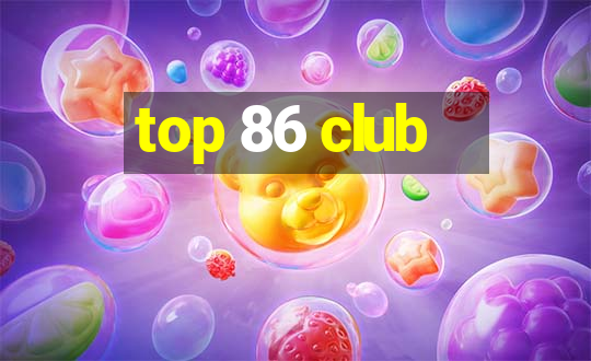 top 86 club