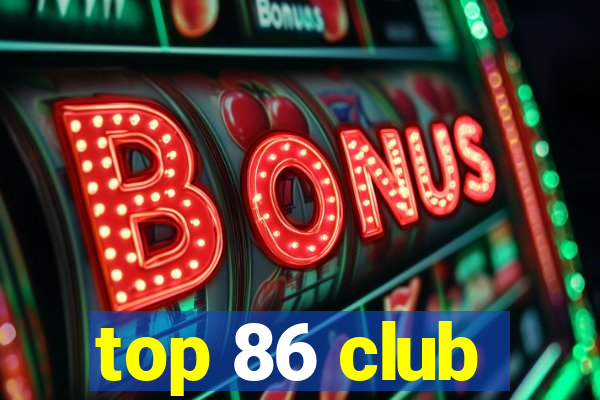 top 86 club