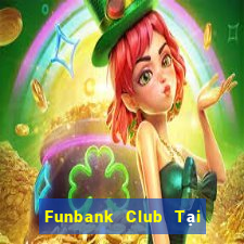 Funbank Club Tại Game Bài Đổi Thưởng