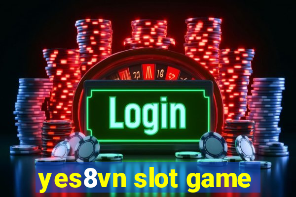 yes8vn slot game