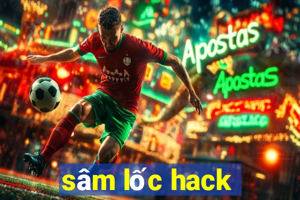 sâm lốc hack