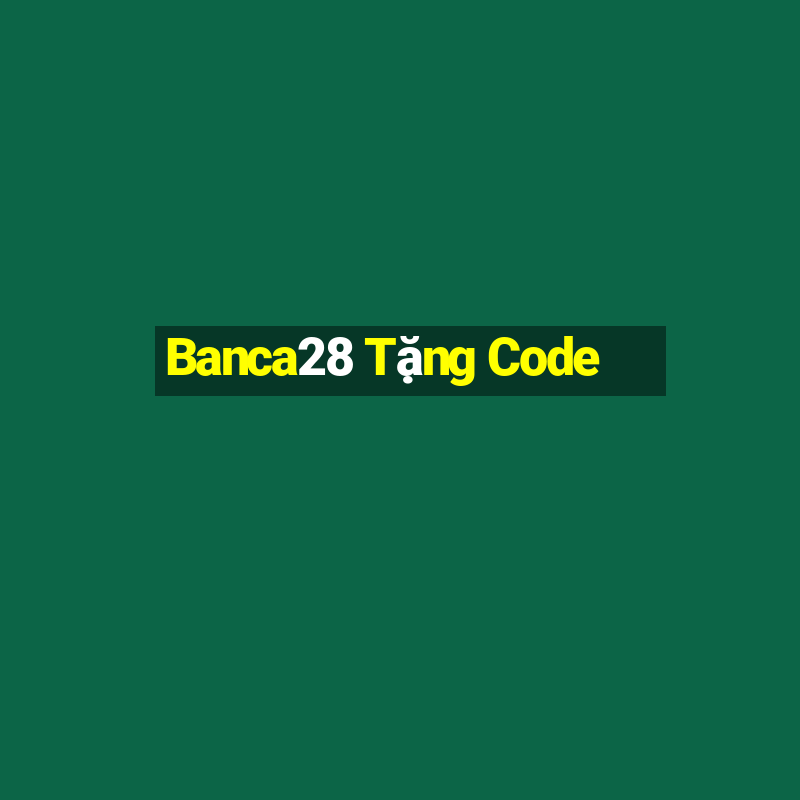 Banca28 Tặng Code