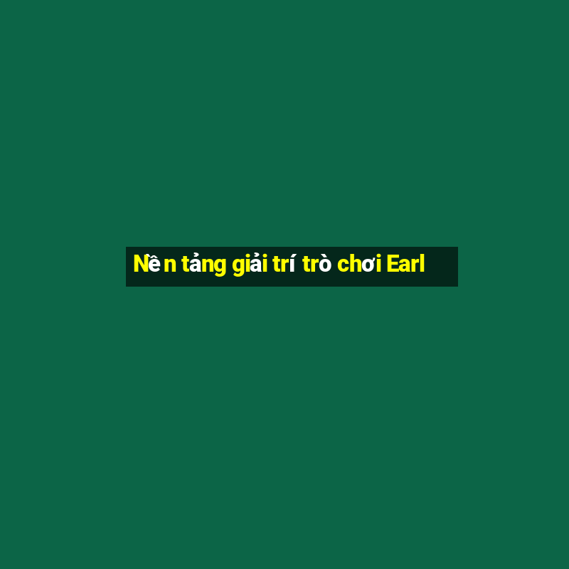 Nền tảng giải trí trò chơi Earl