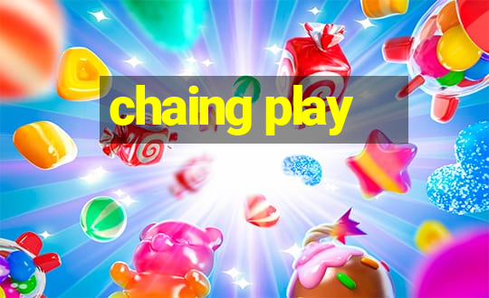 chaing play