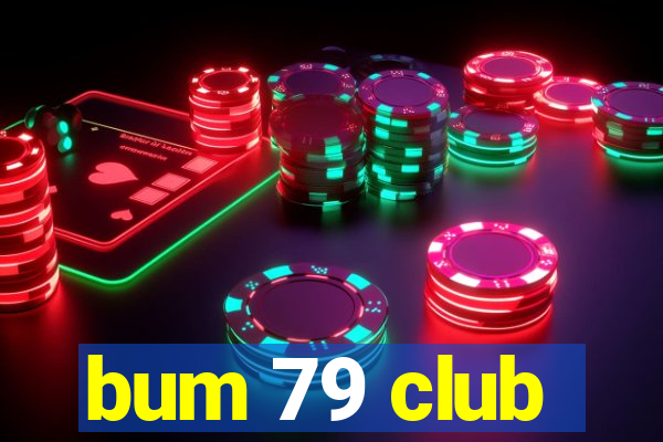 bum 79 club