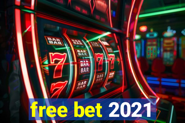 free bet 2021