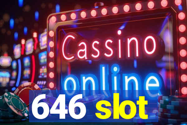 646 slot