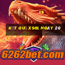 kết quả XSGL ngày 20