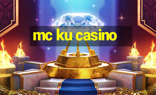 mc ku casino