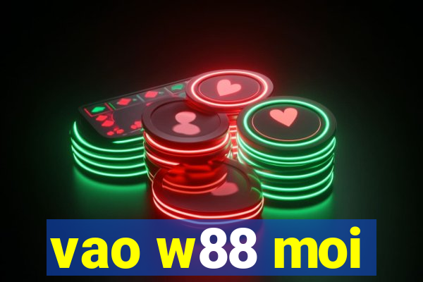 vao w88 moi