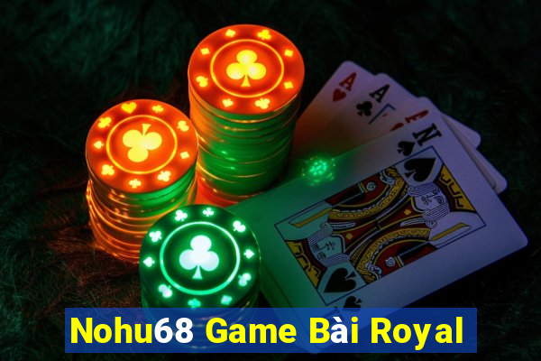 Nohu68 Game Bài Royal