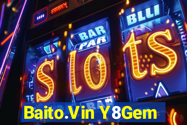 Baito.Vin Y8Gem