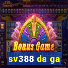 sv388 da ga