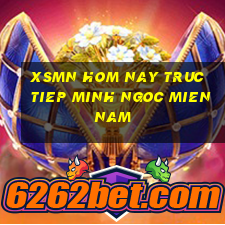 xsmn hom nay truc tiep minh ngoc mien nam