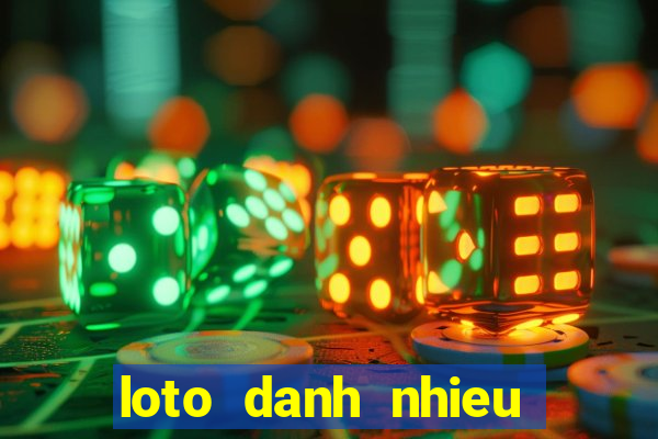 loto danh nhieu nhat hom nay