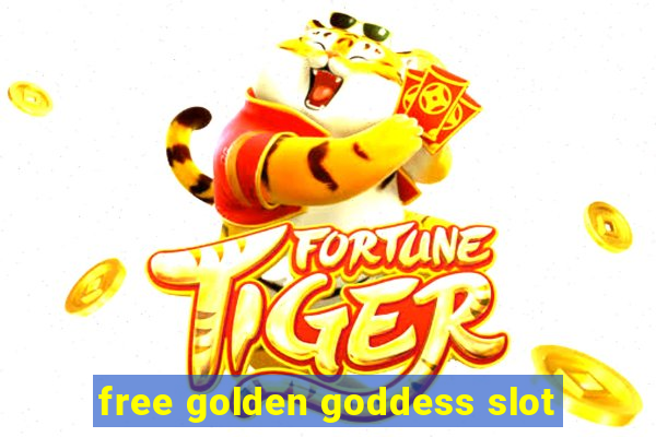 free golden goddess slot